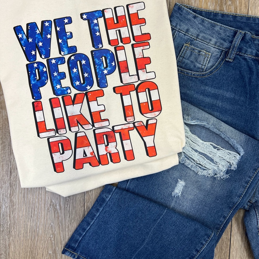 WE THE PEOPLE LIKE TO PARTY natural color DTF unisex tshirt
